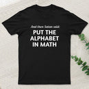 And then satan said put the alphabet in math T-Shirt