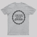 I Am Quite Busy Science Jokes Biology Gifts T-Shirt