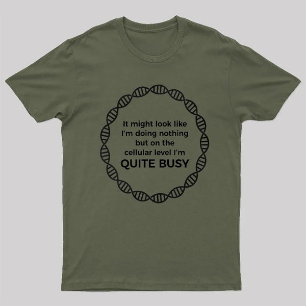 I Am Quite Busy Science Jokes Biology Gifts T-Shirt