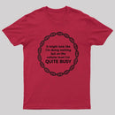 I Am Quite Busy Science Jokes Biology Gifts T-Shirt