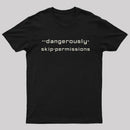 Dangerously Skip Permissions T-Shirt