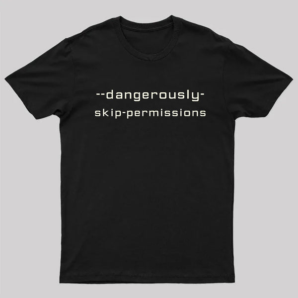 Dangerously Skip Permissions T-Shirt