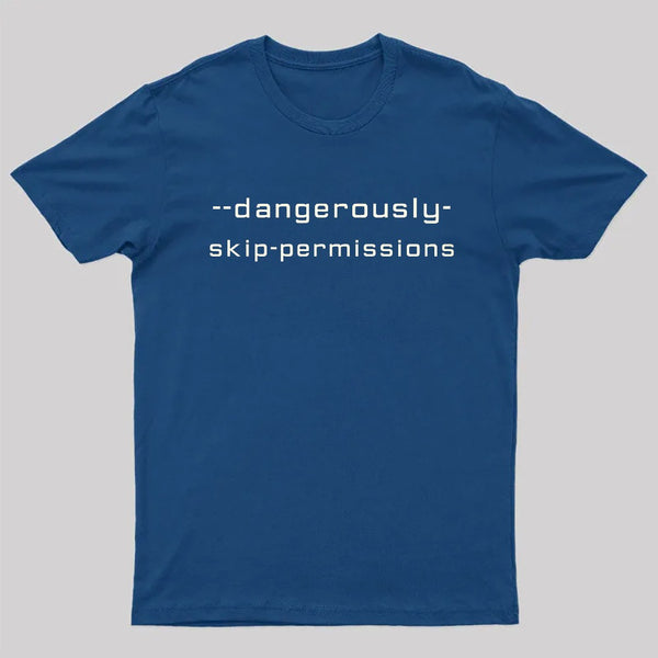 Dangerously Skip Permissions T-Shirt