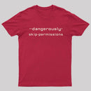 Dangerously Skip Permissions T-Shirt