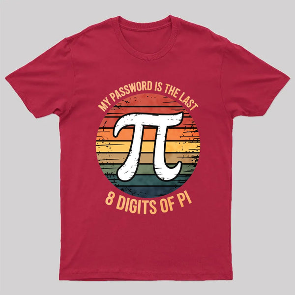 My Password Is The Last 8 Digits of Pi Gift Math Pi Day T-Shirt