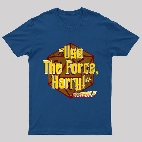 Use the Force, Harry! T-Shirt