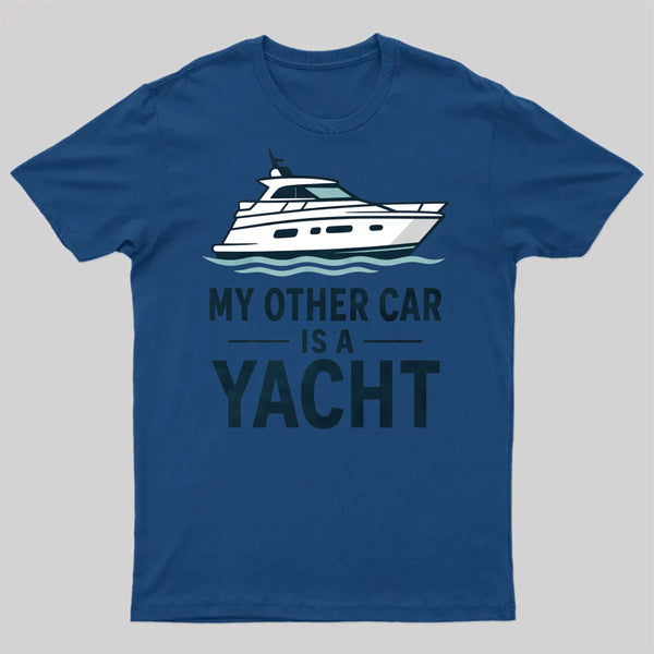 My Other Car Is a Yacht ¨C Boating Humor T-Shirt
