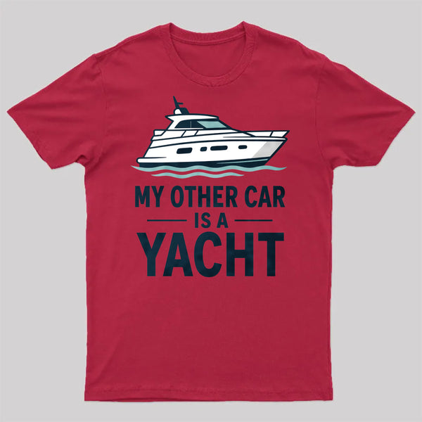 My Other Car Is a Yacht ¨C Boating Humor T-Shirt