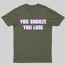 You Snooze You Lose T-Shirt