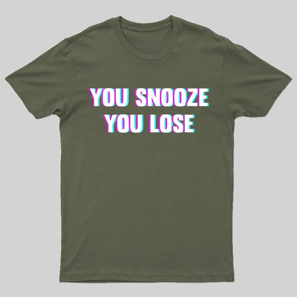You Snooze You Lose T-Shirt