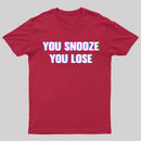 You Snooze You Lose T-Shirt