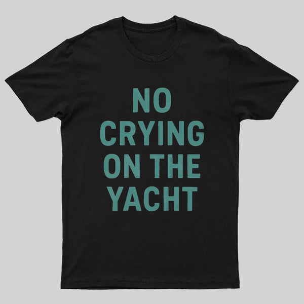 No Crying On The Yacht ¨C Nautical Minimal Humor T-Shirt