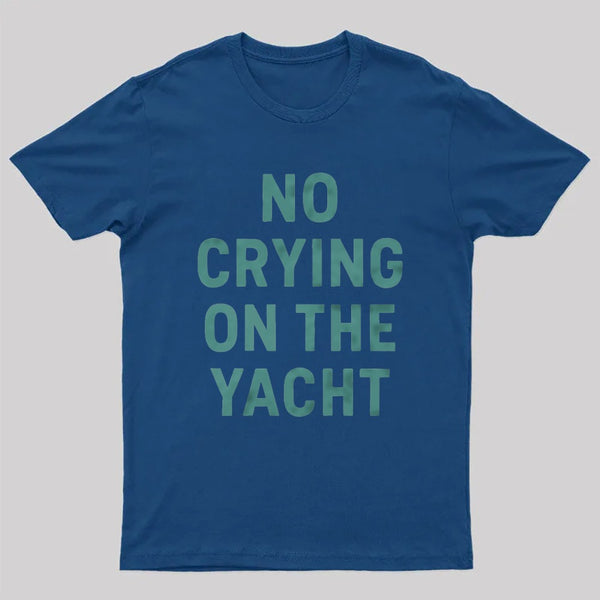 No Crying On The Yacht ¨C Nautical Minimal Humor T-Shirt