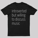 Introverted But Willing To Discuss Music T-Shirt