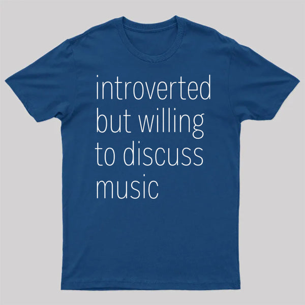 Introverted But Willing To Discuss Music T-Shirt