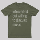 Introverted But Willing To Discuss Music T-Shirt