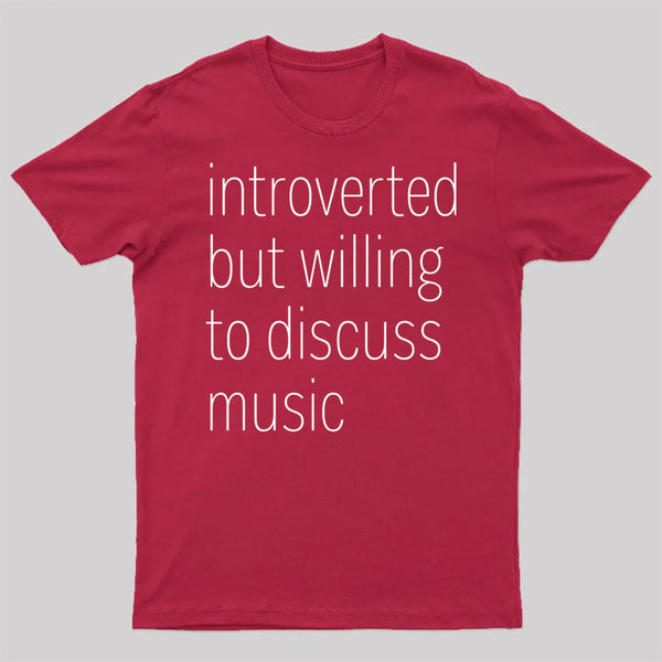 Introverted But Willing To Discuss Music T-Shirt