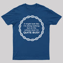 I Am Quite Busy Science Jokes Biology Gifts T shirt T-Shirt