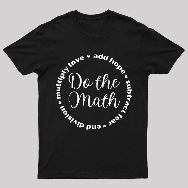 Do the Math: Add Hope, Subtract Fear, End Division, Multiply Love T-Shirt