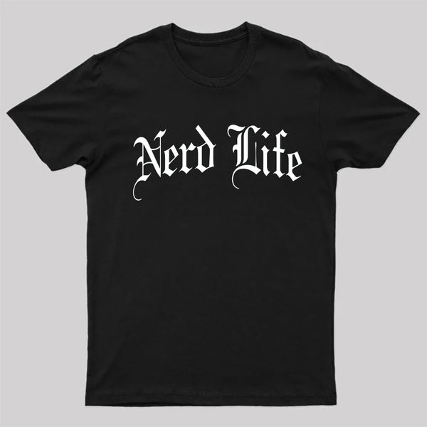 Nerd Life T-Shirt