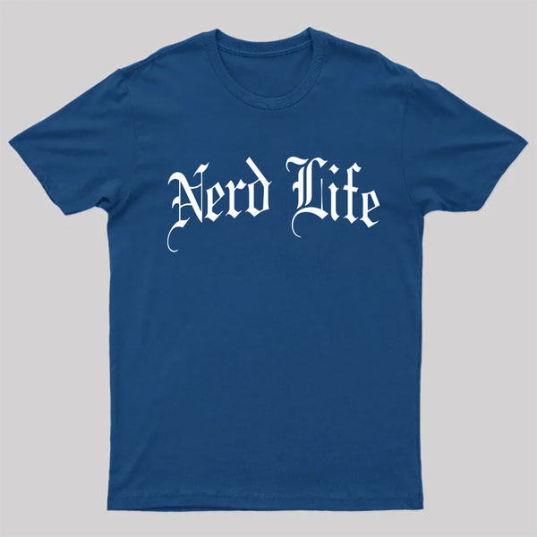 Nerd Life T-Shirt