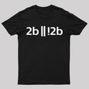 To be or not to be ? Funny Programmer Programer T-Shirt