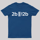 To be or not to be ? Funny Programmer Programer T-Shirt