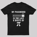 My Password is the Last 8 Digits of Pi T-Shirt