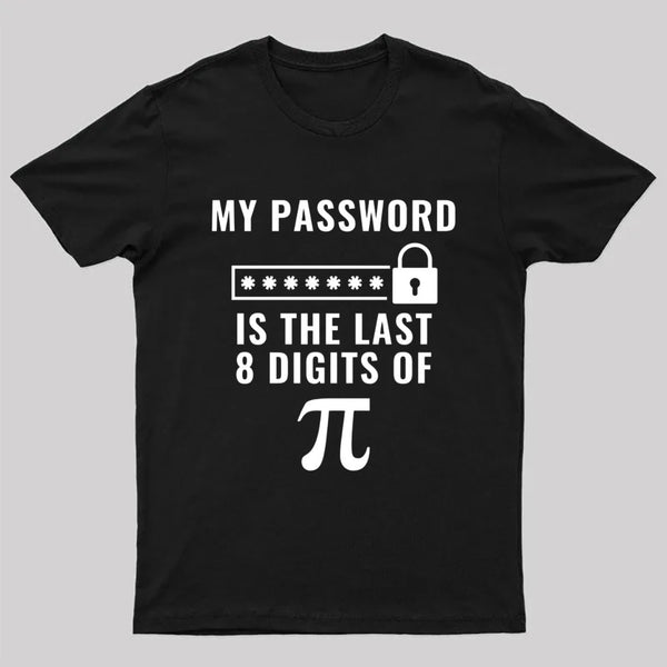 My Password is the Last 8 Digits of Pi T-Shirt
