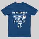 My Password is the Last 8 Digits of Pi T-Shirt