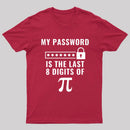 My Password is the Last 8 Digits of Pi T-Shirt