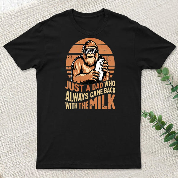 Just A Dad Who Always Came Back With Milk T-Shirt