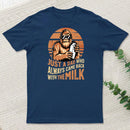 Just A Dad Who Always Came Back With Milk T-Shirt