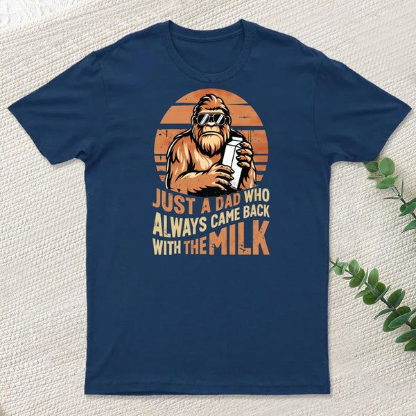 Just A Dad Who Always Came Back With Milk T-Shirt