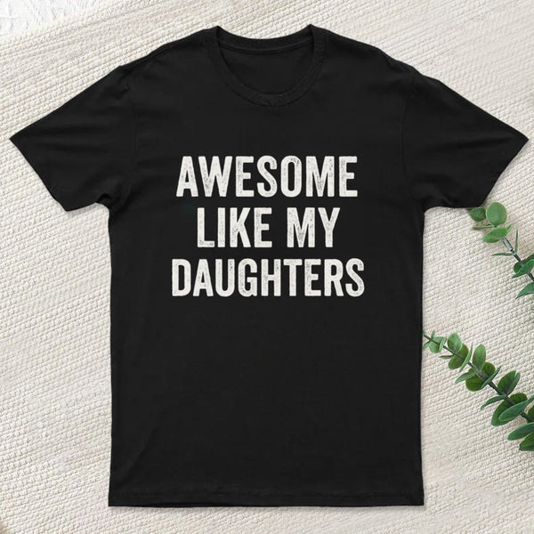 Awesome Like My Daughters Men Funny T-Shirt