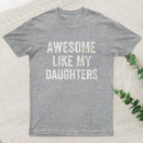 Awesome Like My Daughters Men Funny T-Shirt