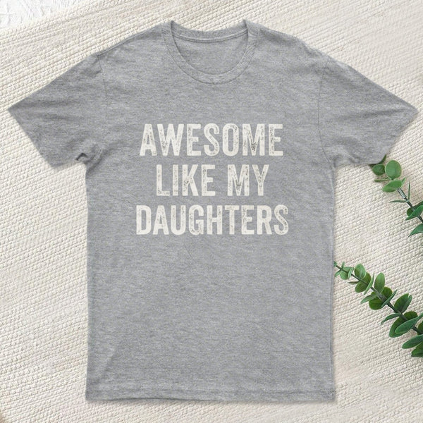 Awesome Like My Daughters Men Funny T-Shirt