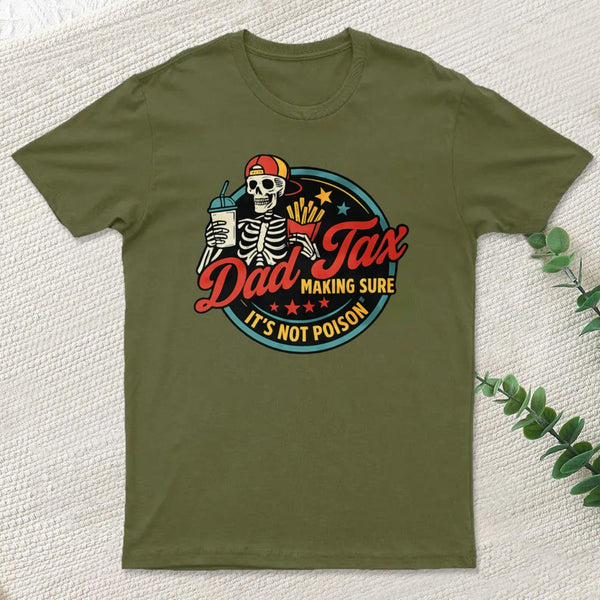 Dad Tax Making Sure Its Not Poison T-Shirt