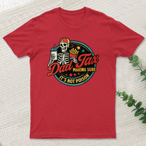 Dad Tax Making Sure Its Not Poison T-Shirt