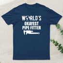 Pipe Fitter Worlds Okayest Pipe Fitter T-Shirt