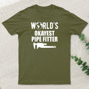 Pipe Fitter Worlds Okayest Pipe Fitter T-Shirt