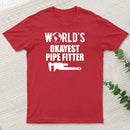 Pipe Fitter Worlds Okayest Pipe Fitter T-Shirt