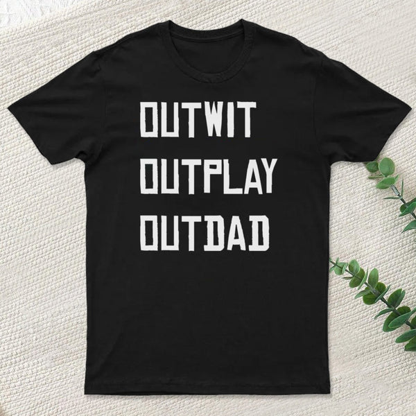 Outwit Outplay Outdad Survivor Tv Show T-Shirt