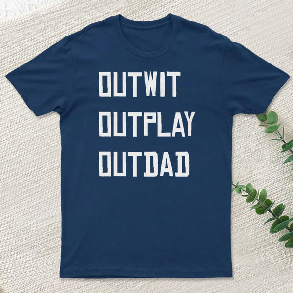 Outwit Outplay Outdad Survivor Tv Show T-Shirt