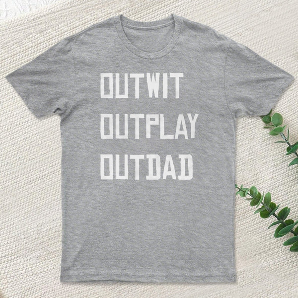 Outwit Outplay Outdad Survivor Tv Show T-Shirt