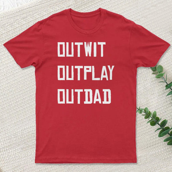 Outwit Outplay Outdad Survivor Tv Show T-Shirt