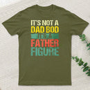 Retro Vintage Its Not A Dad Bod Its A Father Figure T-Shirt