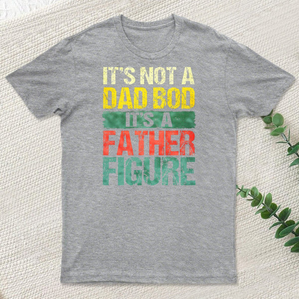 Retro Vintage Its Not A Dad Bod Its A Father Figure T-Shirt