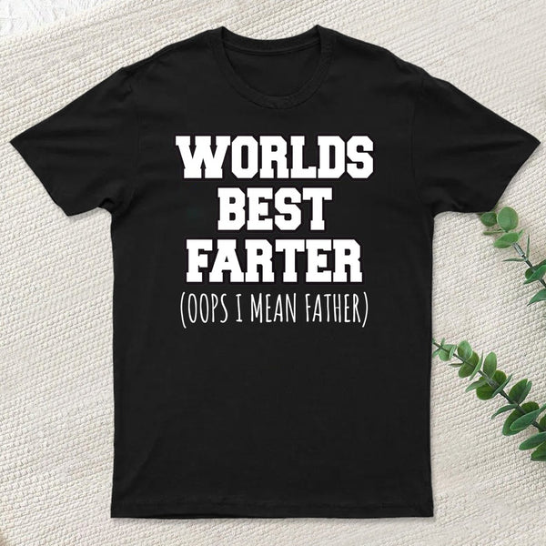 Worlds Best Farter Oops I Mean T-Shirt