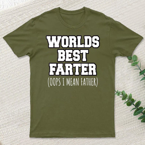 Worlds Best Farter Oops I Mean T-Shirt